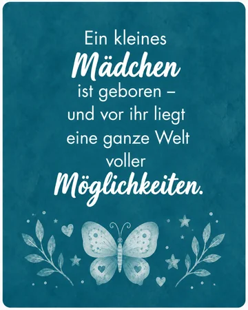 Ein kleines Mädchen ist geboren – und vor ihr liegt eine ganze Welt voller Möglichkeiten.