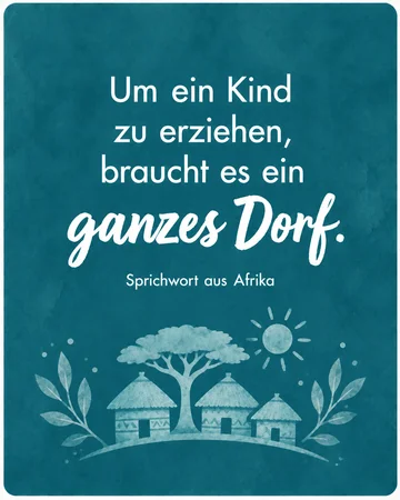 Solange die Kinder klein sind, gib ihnen Wurzeln – sind sie älter, gib ihnen Flügel. – Persisches Sprichwort