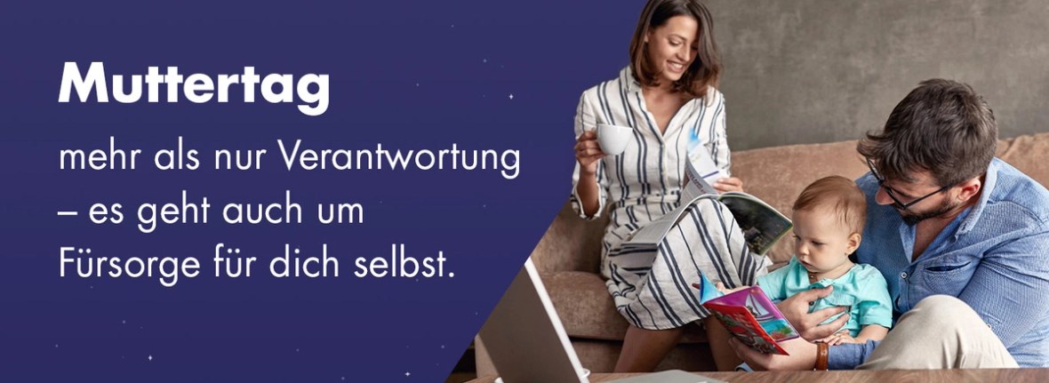 Muttertag - Muttersein ist mehr als nur Verantwortung – es geht auch um Fürsorge für sich selbst.
