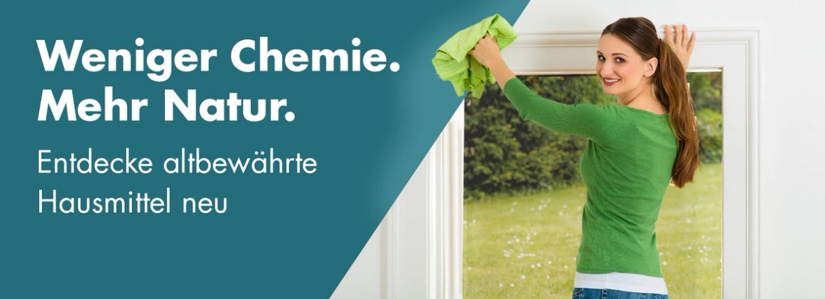 Weniger Chemie. Mehr Natur. Entdecke altbewährte Hausmittel neu!